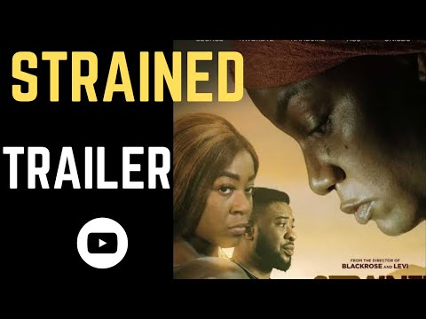 STRAINED   Official Trailer Nollywood 2023