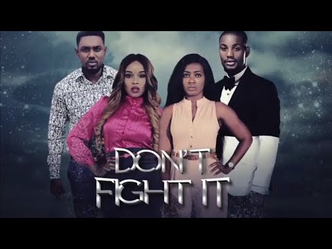 DON'T FIGHT IT | Trailer | EbonyLife TV