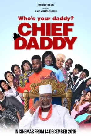 Chief Daddy (2018) - Nollywood