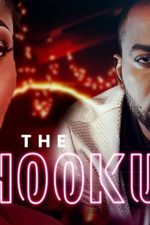 The Hook Up 2022 - Nollywood movie