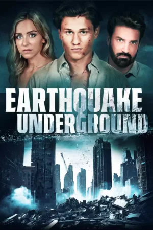Earthquake Underground Movie 2024